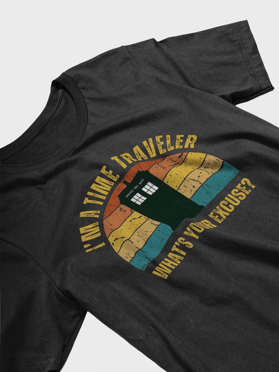 I'm a Time Traveler: What' Your Excuse? TARDIS T-Shirt product image (3)