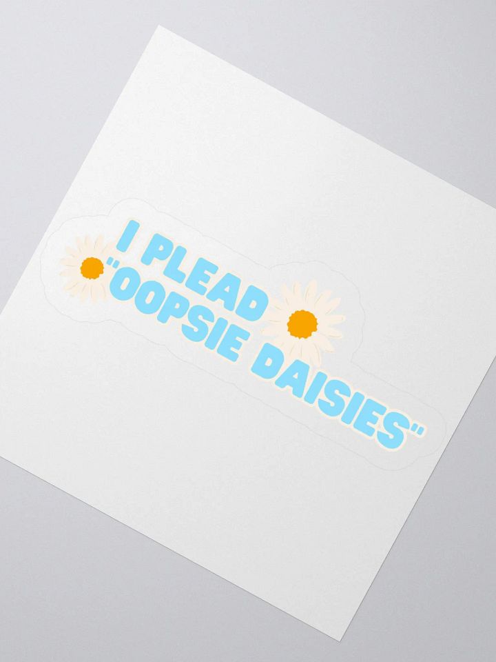 I plead oopsie daisies sticker product image (2)