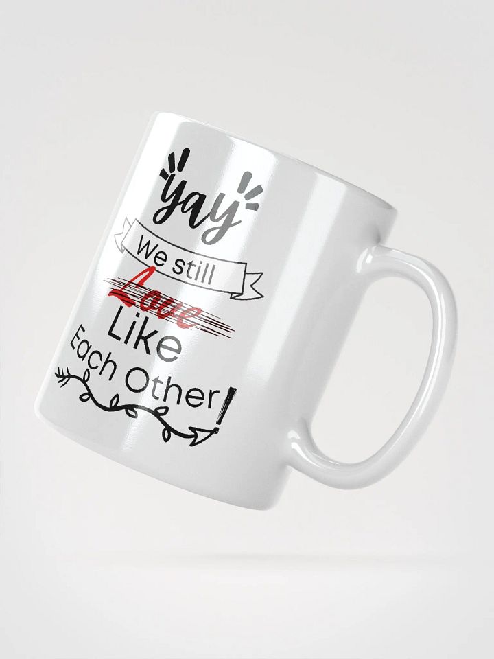 Yay We Still Like Each Other Mug product image (2)
