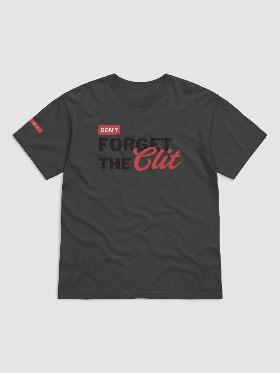 Don't Forget the Clit T-Shirt product image (3)
