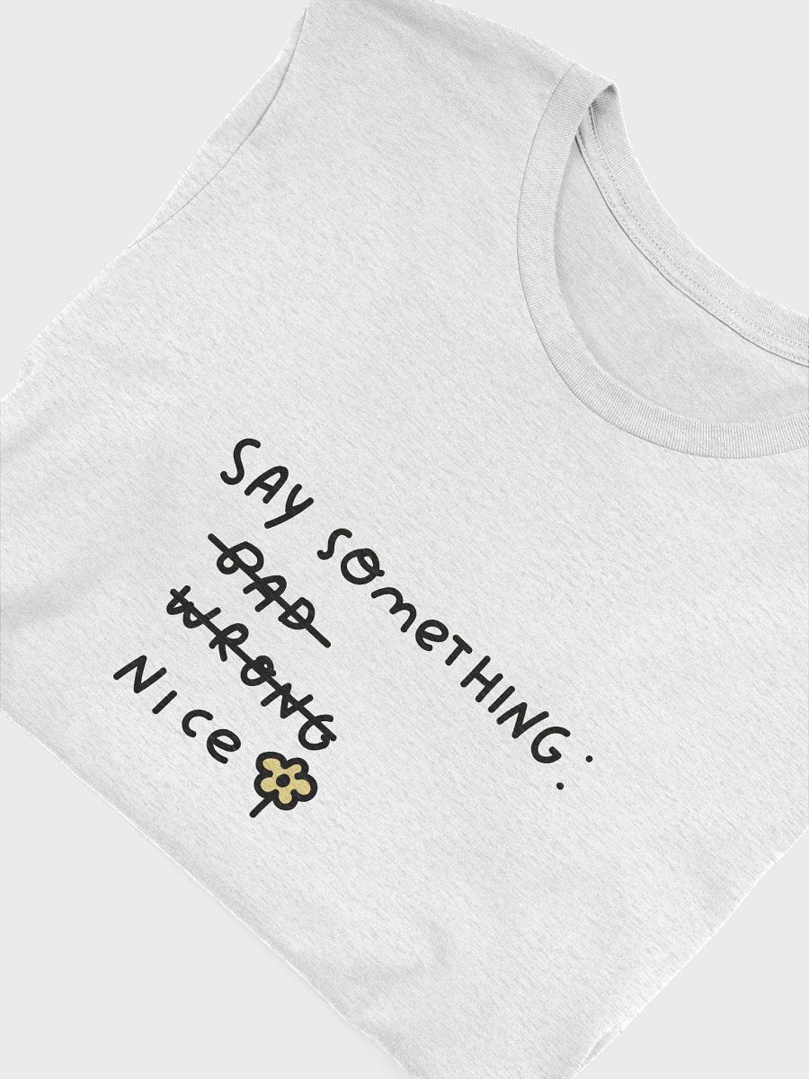 Say Something Nice Unisex T-Shirt product image (5)