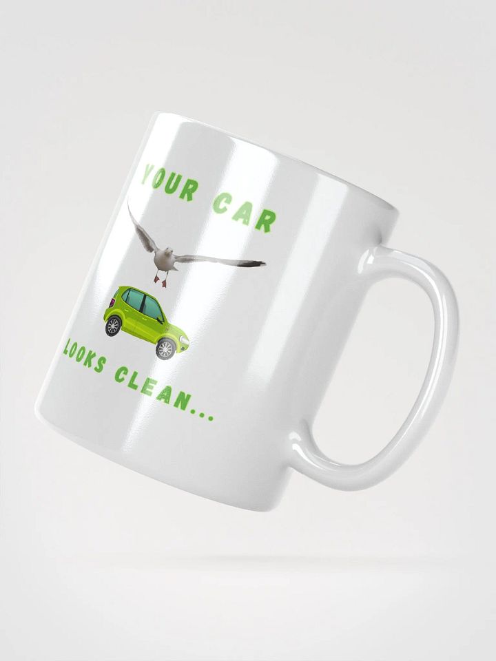 Your Car Looks Clean... Seagull & Green Car Glossy White Mug product image (3)