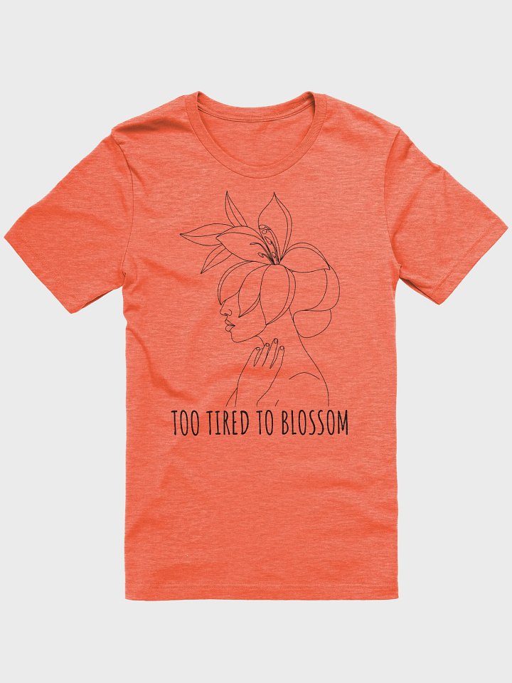 Too Tired to Blossom tee product image (1)
