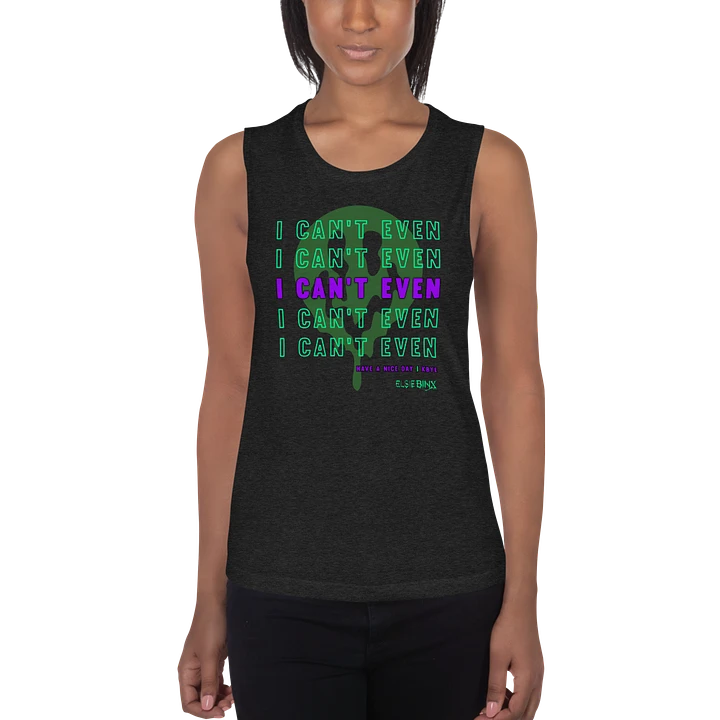 'I Can't Even' Flowy Muscle Tank (kbye) product image (1)