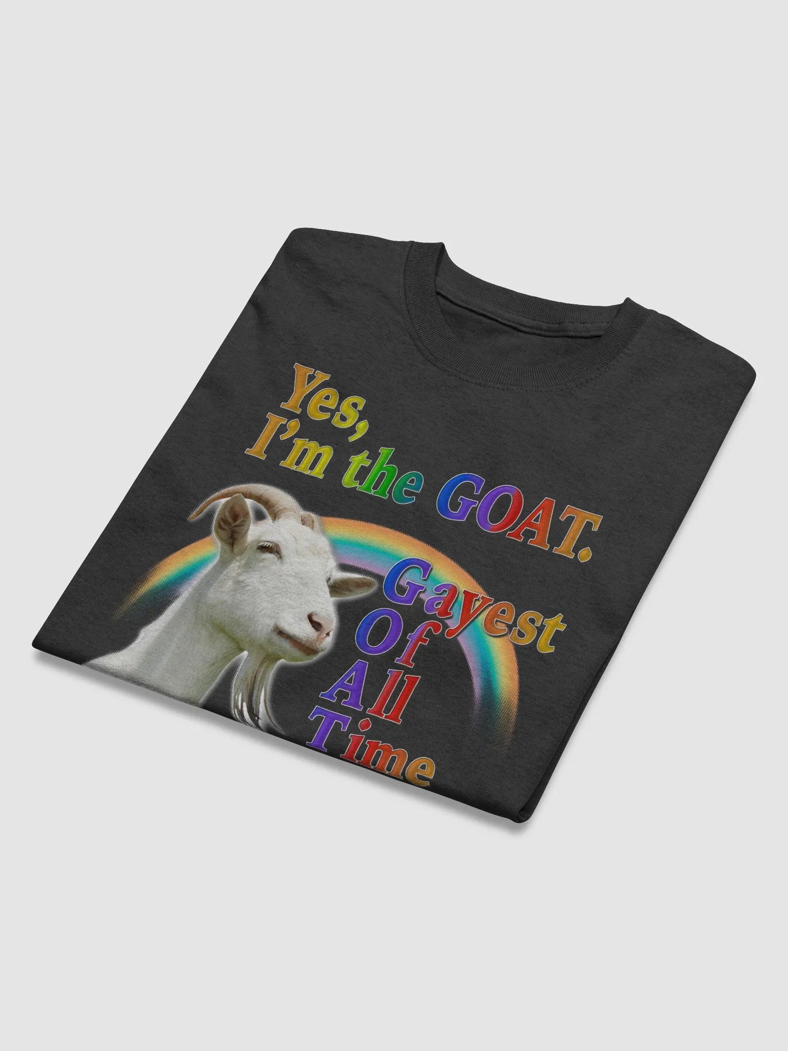 Yes, I'm The Goat. (Gayest Of All Time) T-shirt product image (4)