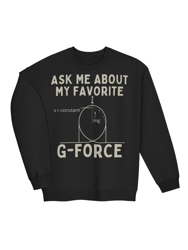 Ask Me About My Favorite G-Force – Physics & Roller Coaster Sweatshirt product image (2)