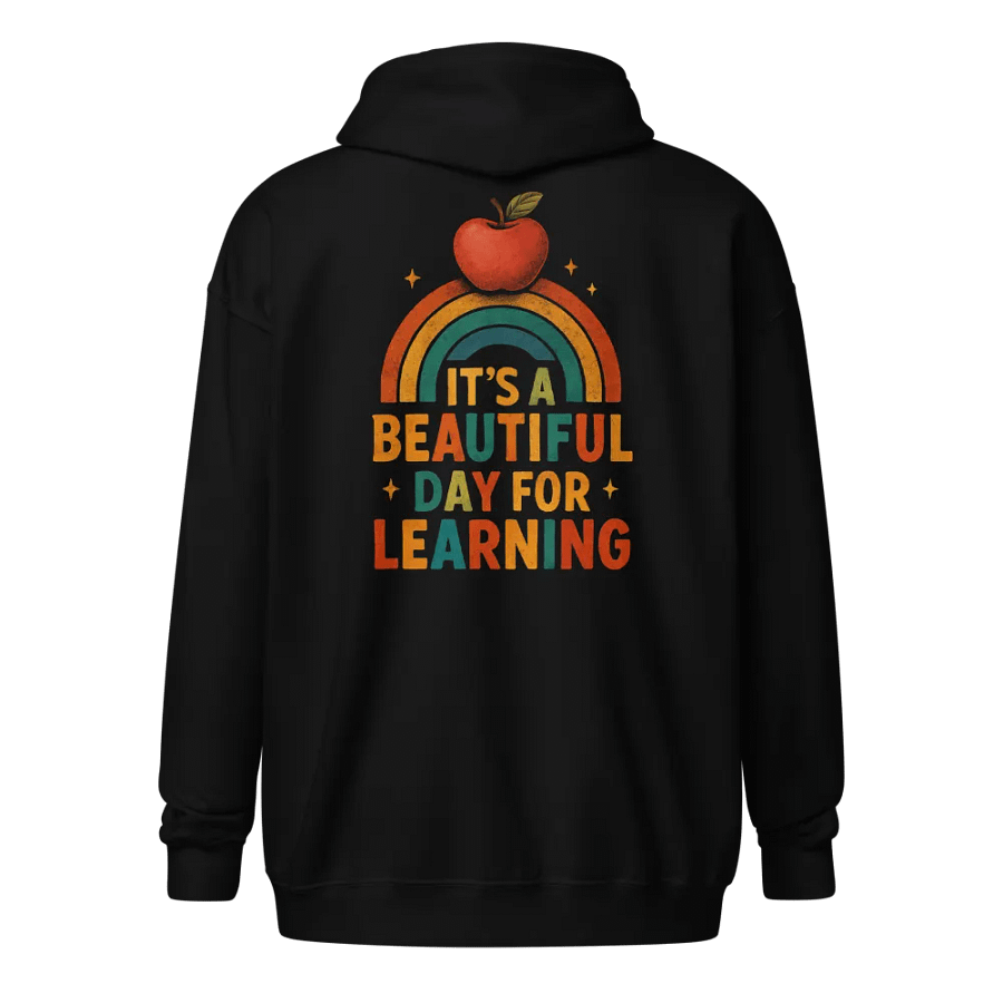 Beautiful Day for Learning Zip Hoodie – Colorful Teacher Sweatshirt product image (1)