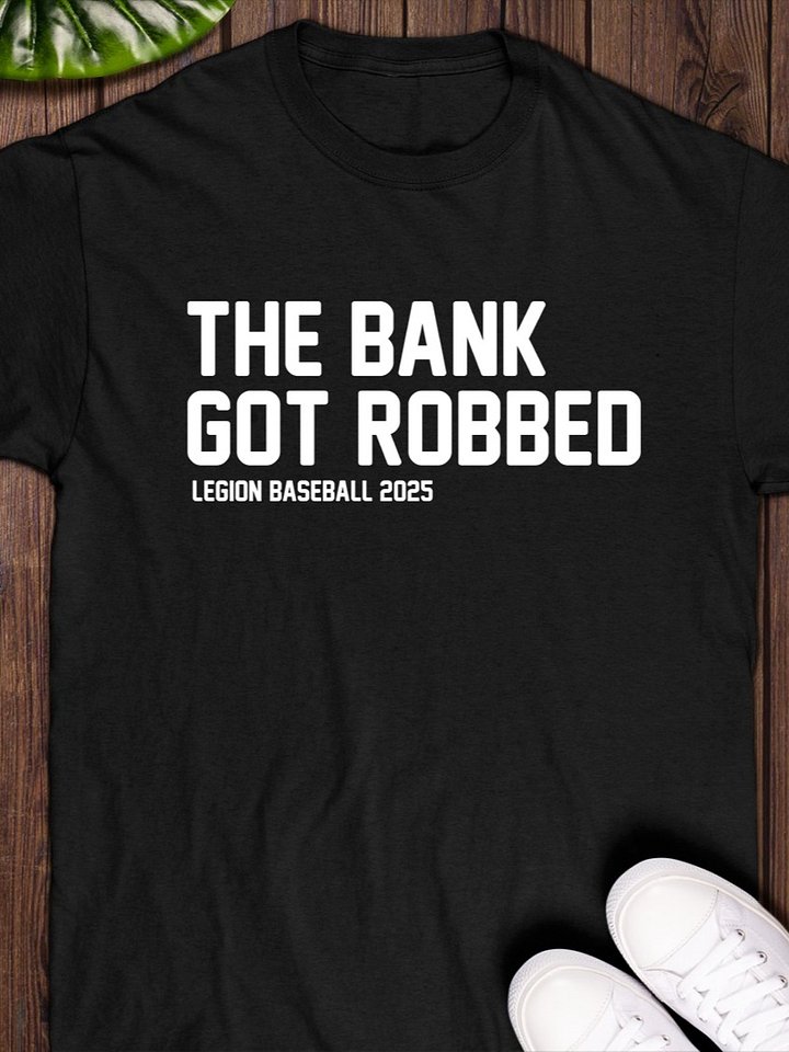 The bank got robbed Legion Baseball 2025 T-Shirt product image (1)