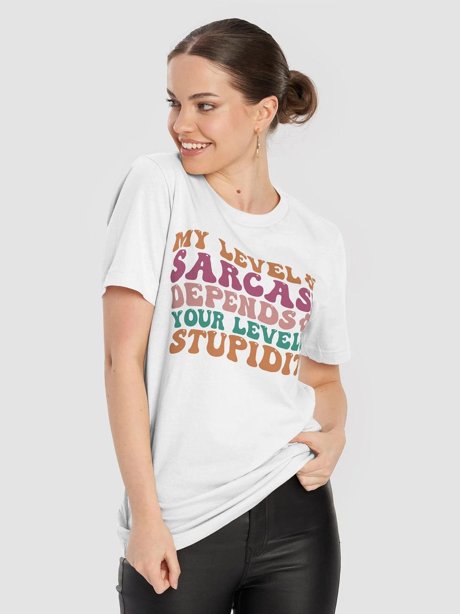 Sarcastic shirt for women, my level of sarcasm depends on your stupidity funny woman T-shirt product image (68)