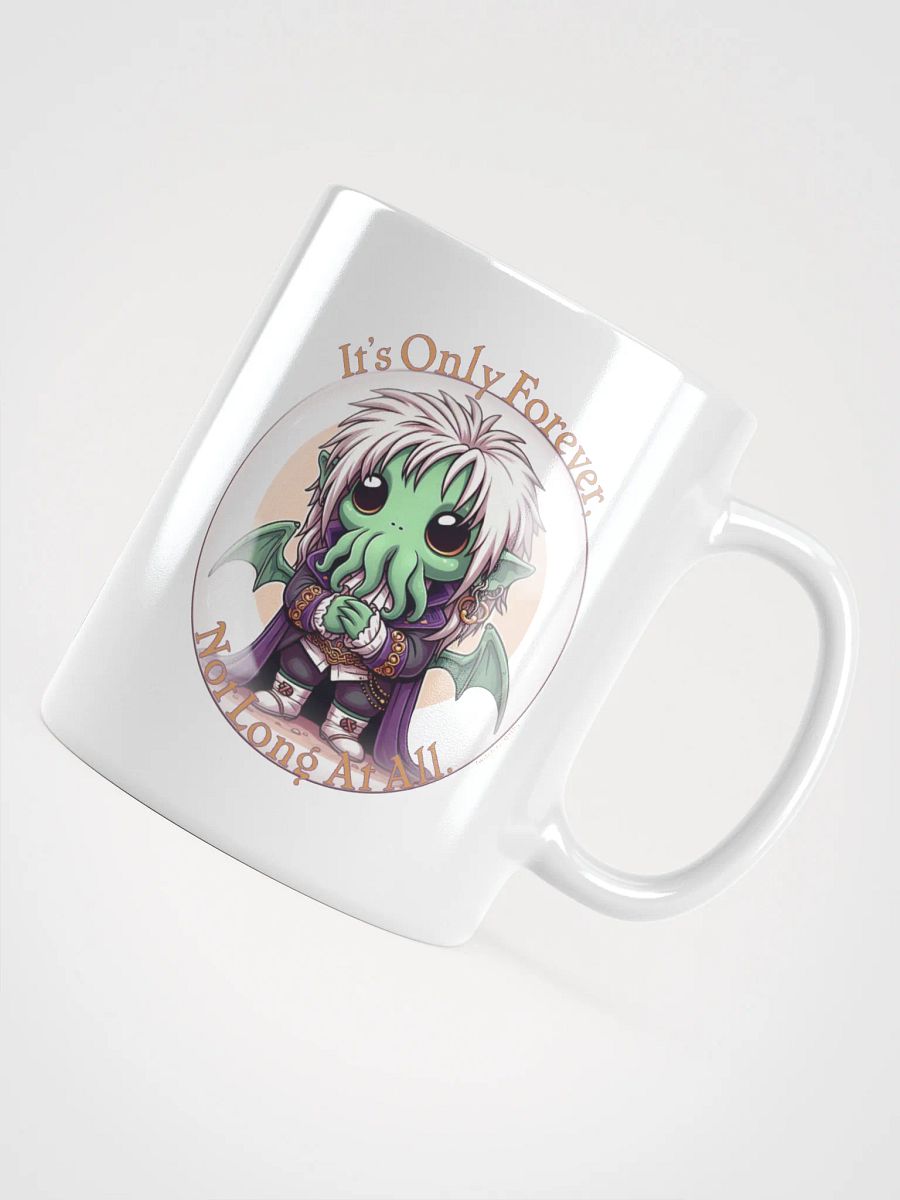 It's Only Forever, Not Long At All Mug product image (12)
