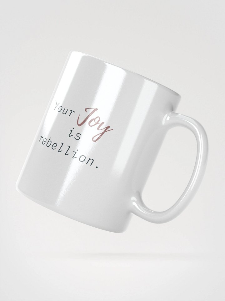 Truthbomb: Your Joy is Rebellion • Ceramic Mug product image (5)