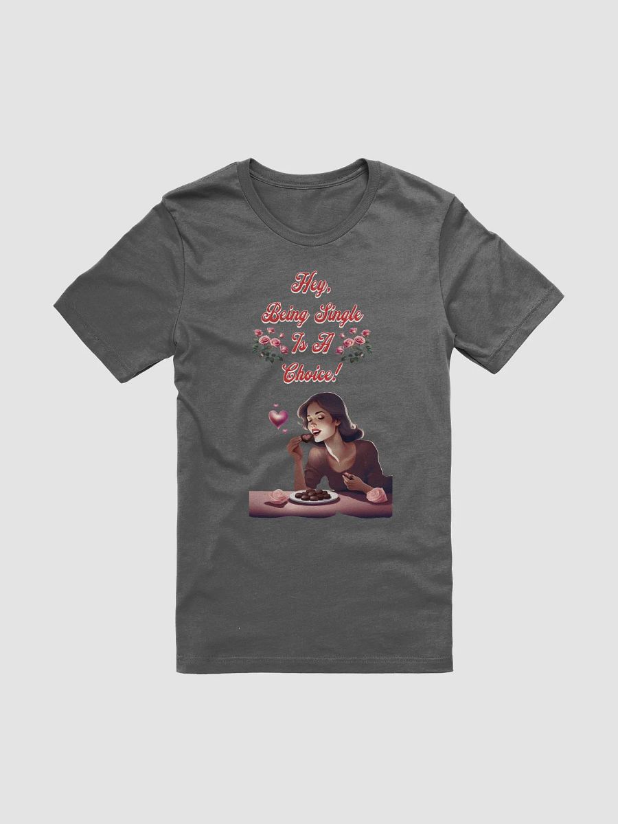 Hey, Being Single Is A Choice - Valentine's Day Design T-shirt product image (36)