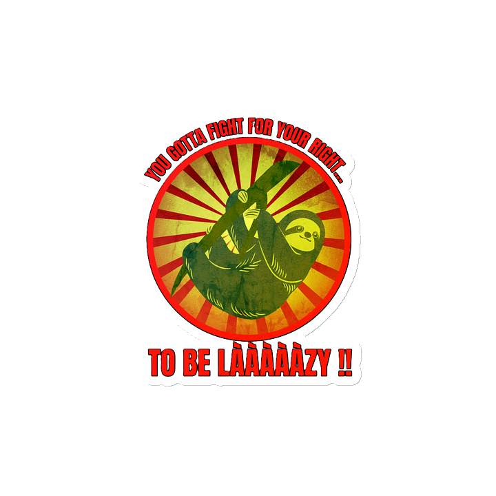 YOU GOTTA FIGHT FOR YOUR RIGHT... TO BE LAAAAZY!! product image (2)