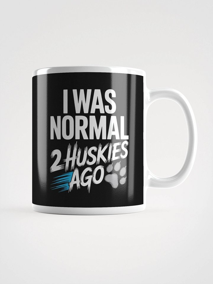 I Was Normal 2 Huskies Ago – Funny Siberian Husky Dog Lover Mug product image (1)