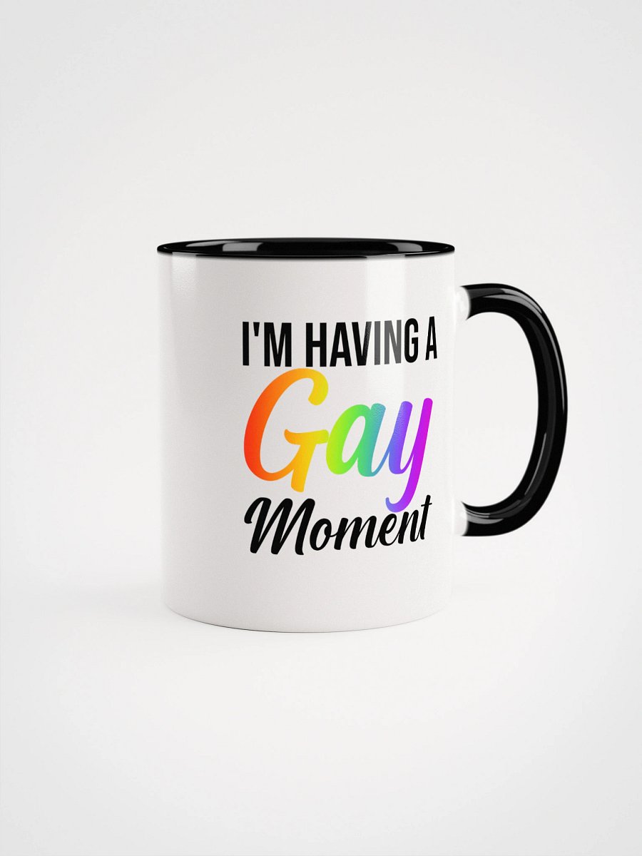 I'm Having a Gay Moment Color Mug product image (9)