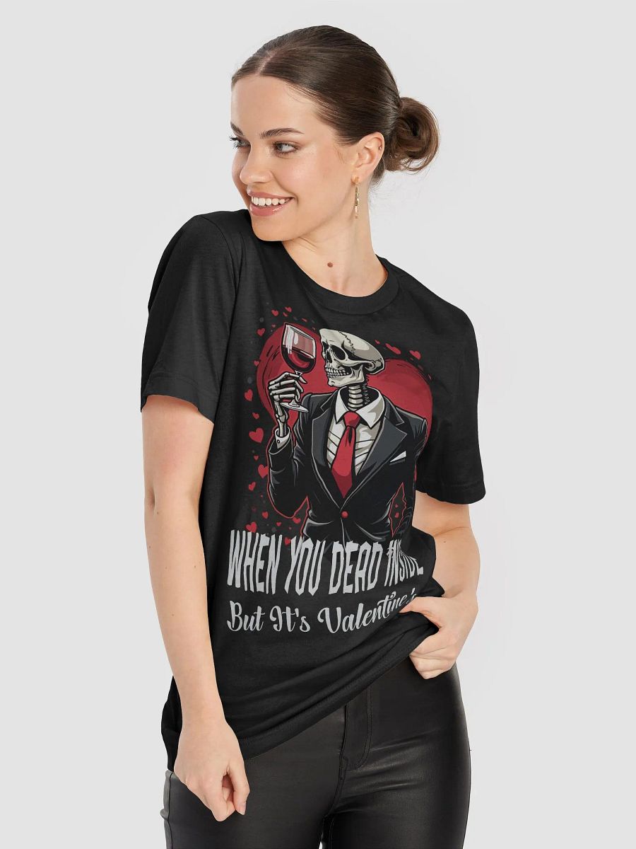 When You Dead Inside But It's Valentine's T-Shirt product image (6)