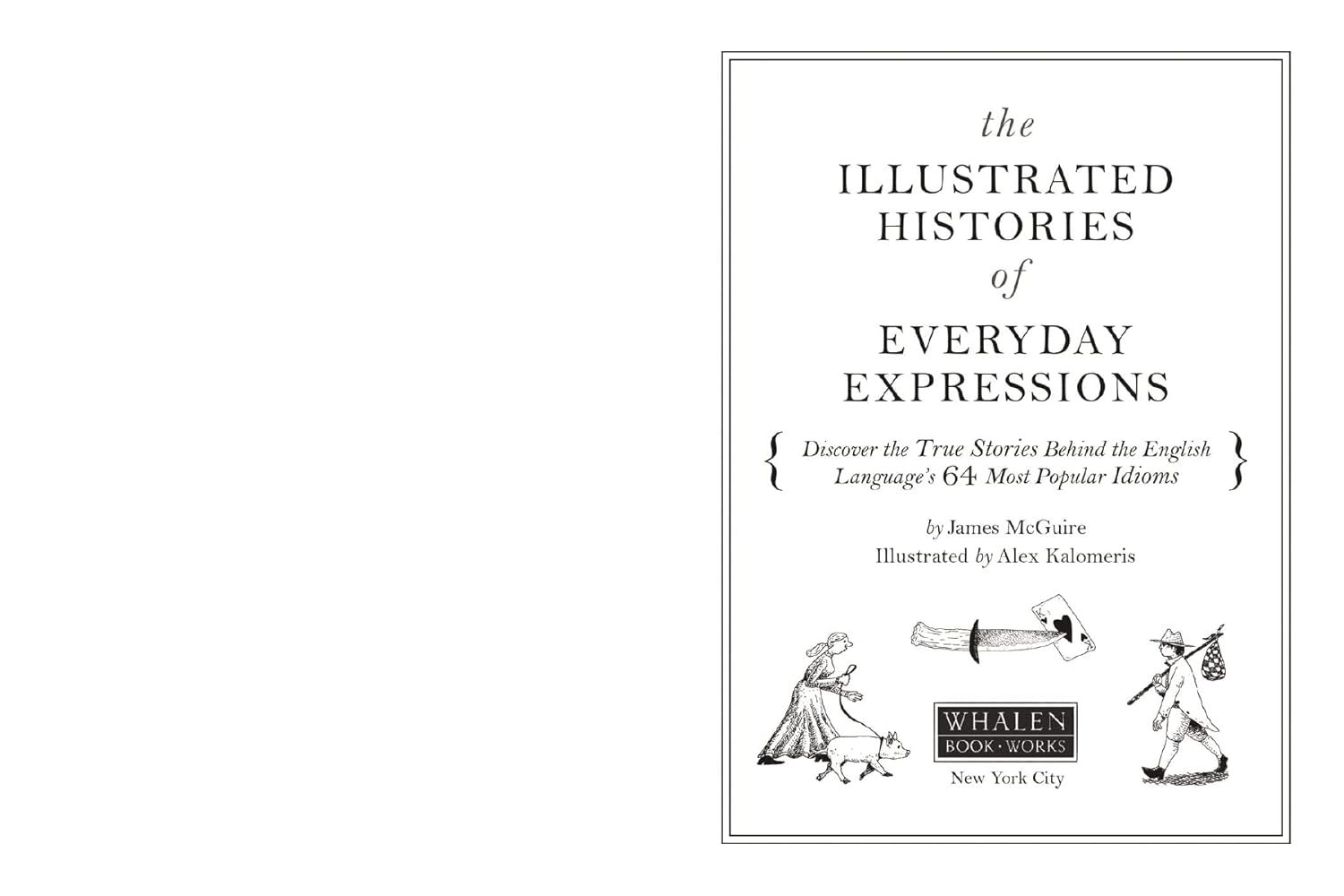 The Illustrated Histories of Everyday Expressions (Discover the True Stories Behind the English Language's 64 Most Popular Idioms (Etymology Book, ... English Grammar and Idioms, Gift for Readers product image (3)