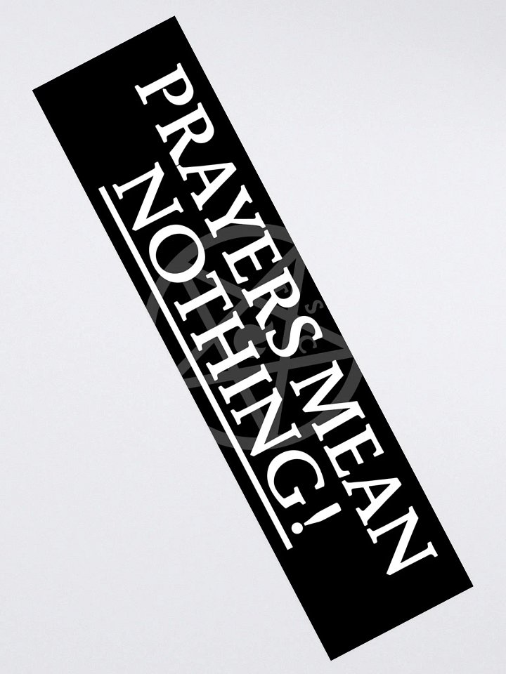 "Prayers Mean Nothing!" - Bumper Sticker product image (2)