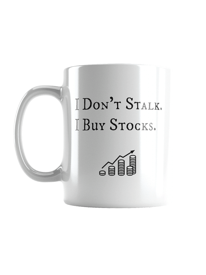 I don't Stalk , I buy Stocks product image (3)
