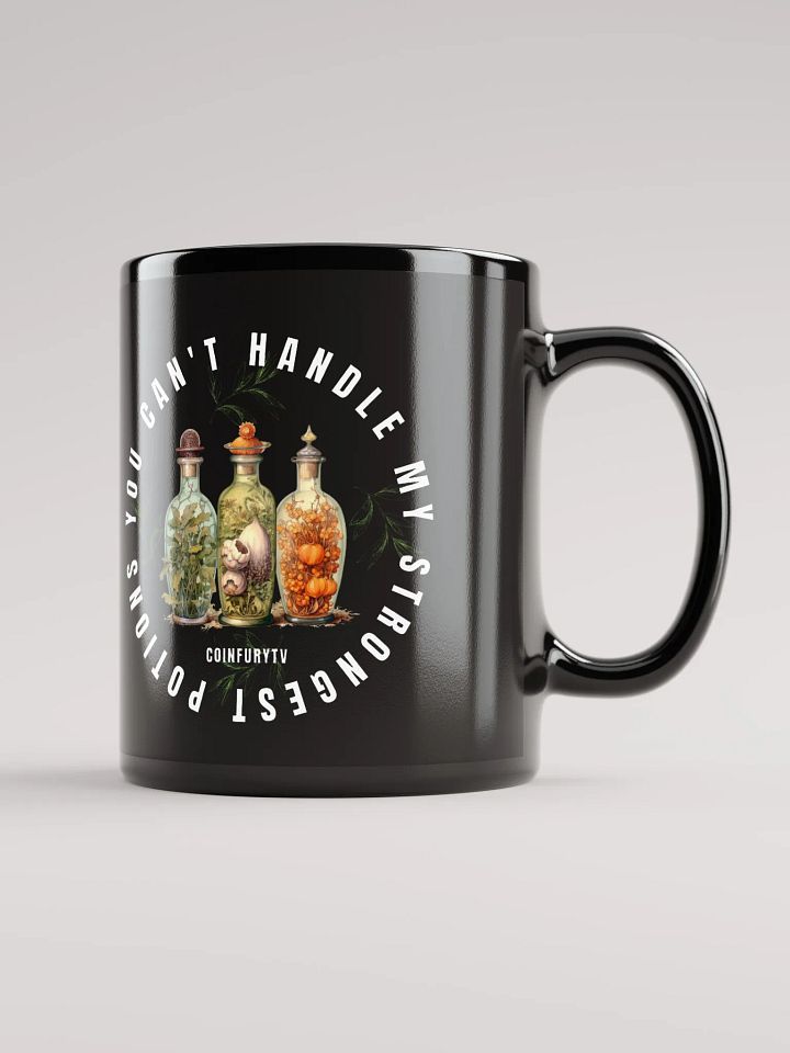 YOU CAN'T HANDLE MY STRONGEST POTIONS! - Black Mug product image (1)