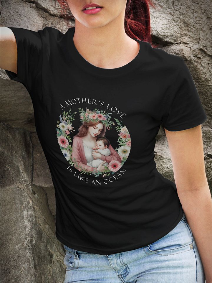 A Mother's Love is Like an Ocean Mothe's Day T-Shirt product image (1)