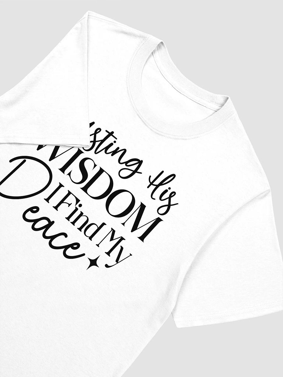 TRUSTING HIS WISDOM I FIND MY PEACE - Unisex T-Shirt product image (3)