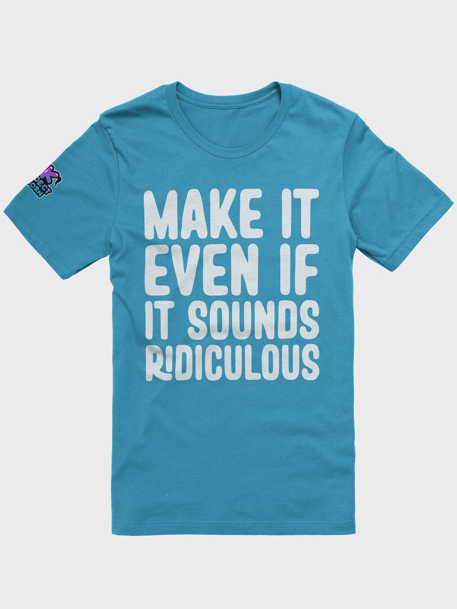 Make It Even If It Sounds Ridiculous (Light) product image (1)