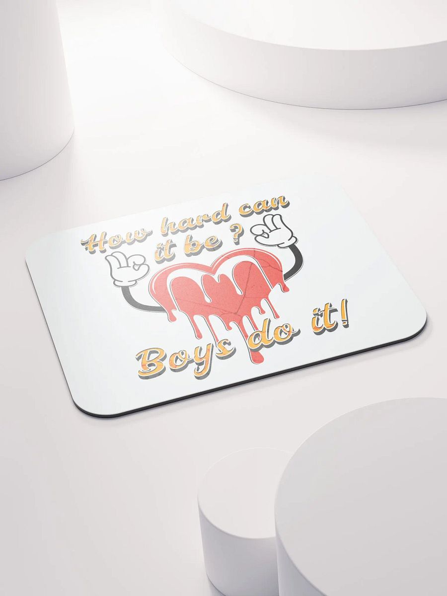 How Hard Can It Be Boys Do It Heartfelt Motivation Mouse Pad product image (4)