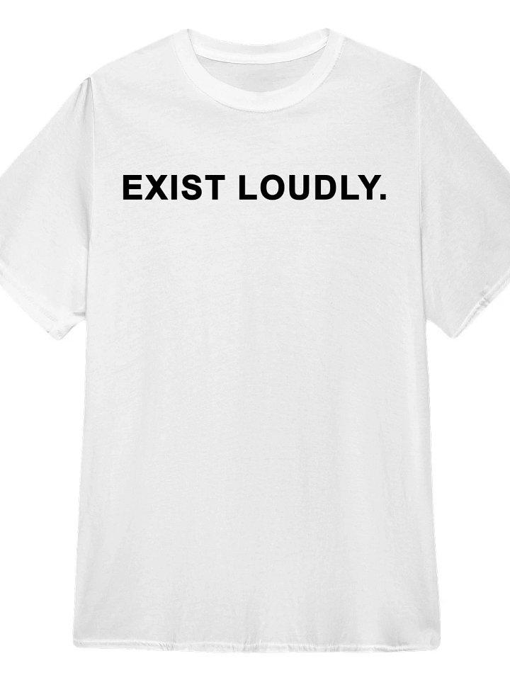 Exist Loudly T-Shirt product image (1)