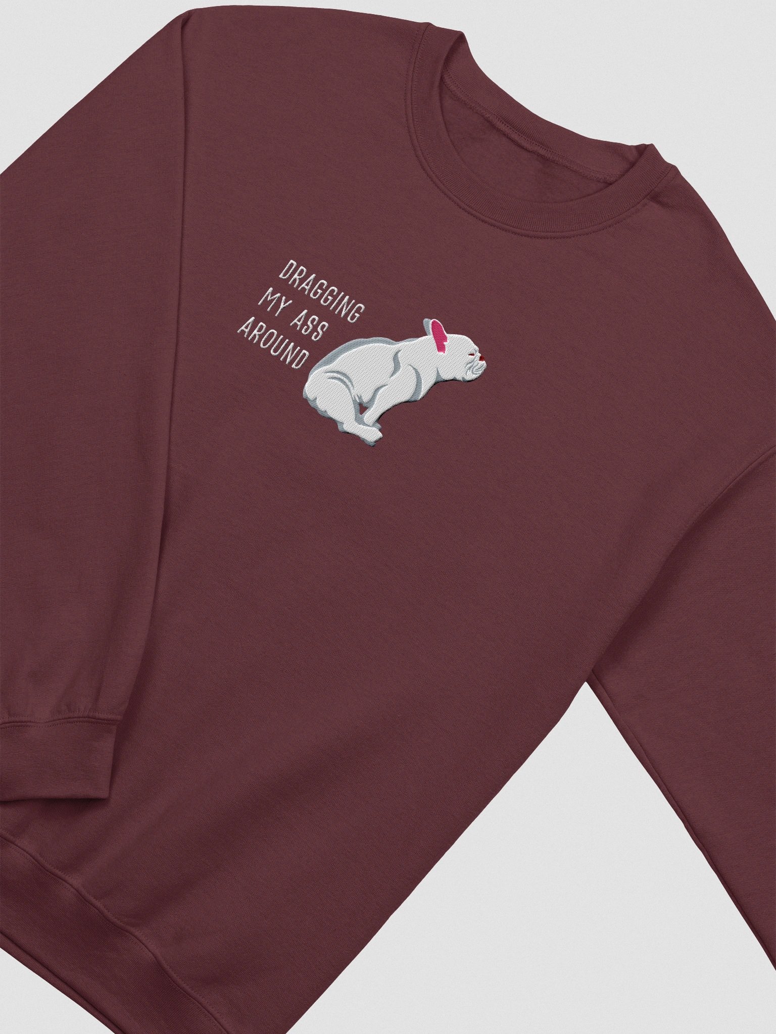 Dragging My Ass Around Sweatshirt (Embroidered) of a French Bulldog(White) product image (6)