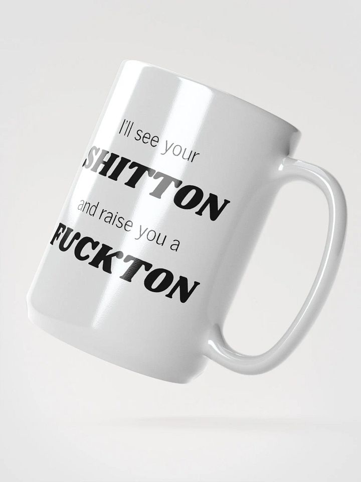 I'll see your Shit Ton Mug product image (2)