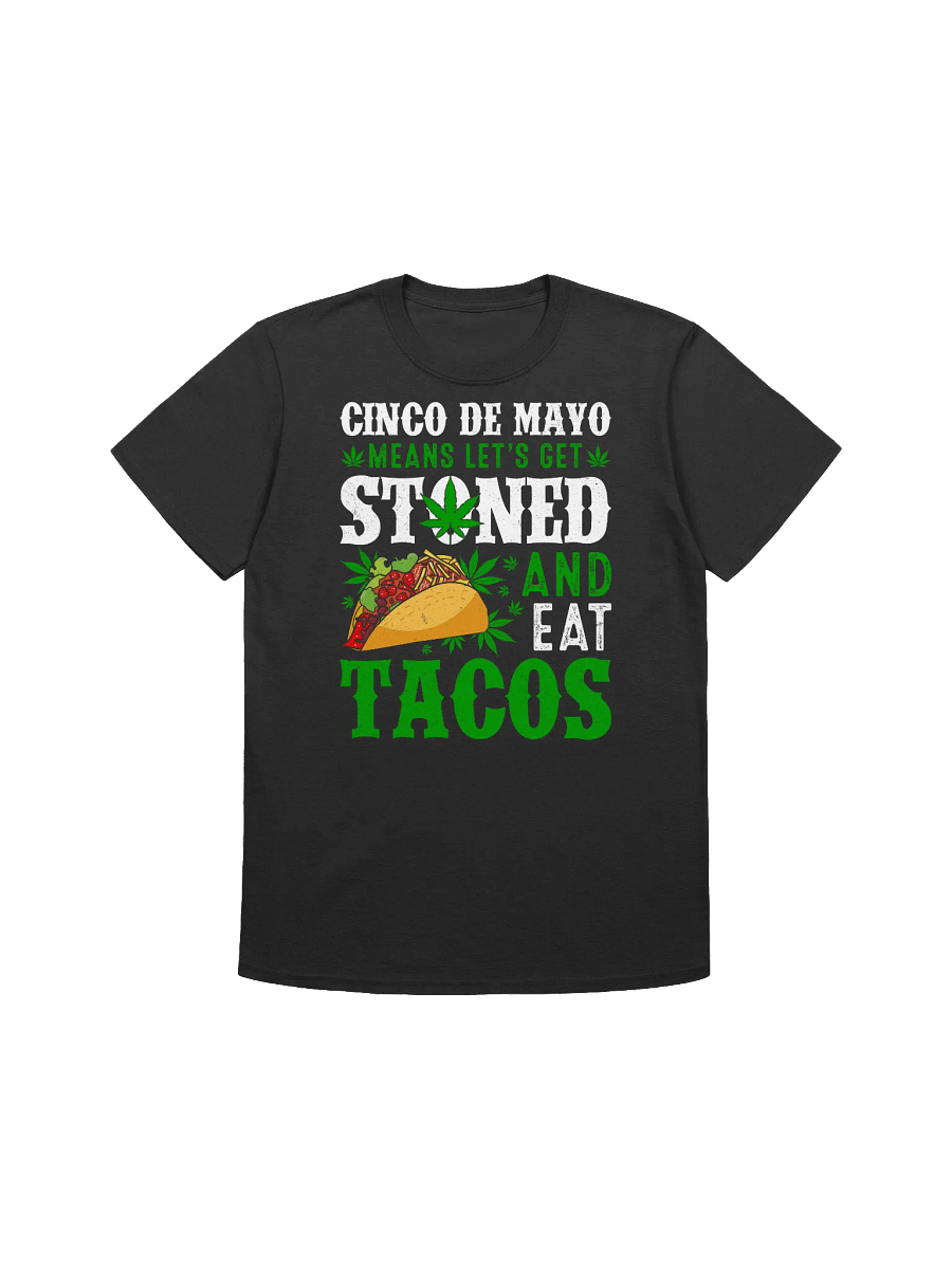 420 Weed - Cinco De mayo means lets get stoned and eat tacos T-Shirt product image (5)
