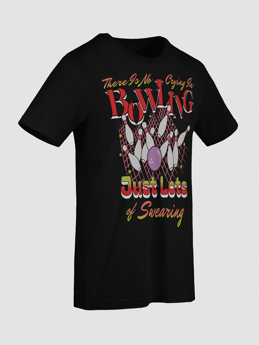 There Is No Crying In Bowling Just Lots Of Swearing T-Shirt product image (3)