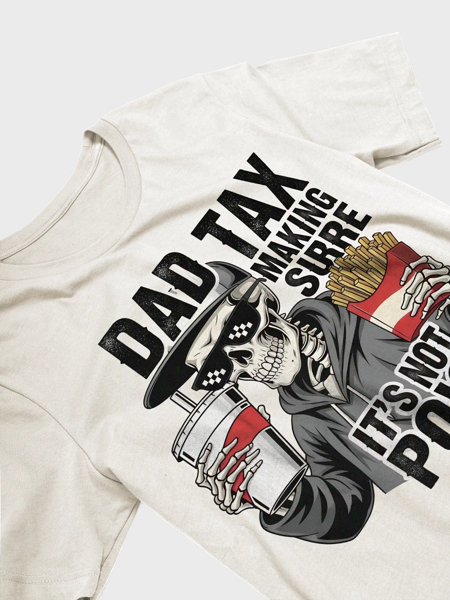 Dad Tax: Making Sure It's Not Poison – Funny Father's Day T-Shirt product image (3)