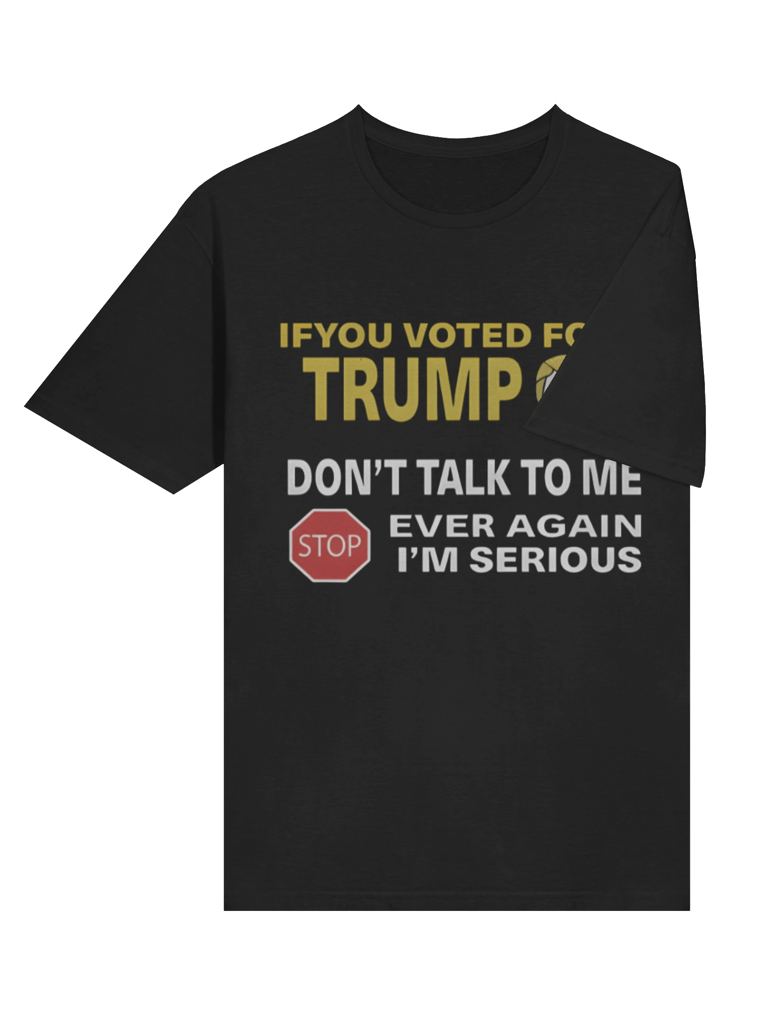 If You Voted For Trump Don’t Talk To Me Ever Again Shirt product image (4)