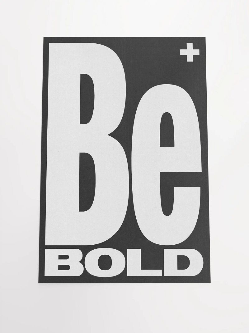 "Be BOLD" Poster