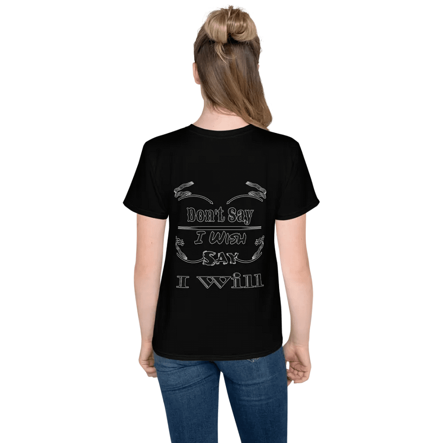 Don't Say I Wish Say I Will - Youth Crew Neck T-Shirt product image (6)