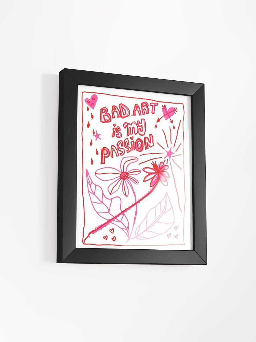 Bad Art Is My Passion Framed Print product image (6)
