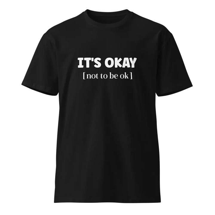 It's Okay [Not to Be Okay] - Mental Health Awareness T-Shirt product image (1)
