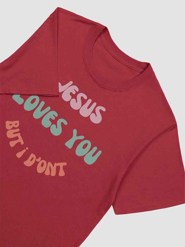 Jesus Loves You But I Don't Unisex T-Shirt V8 product image (2)
