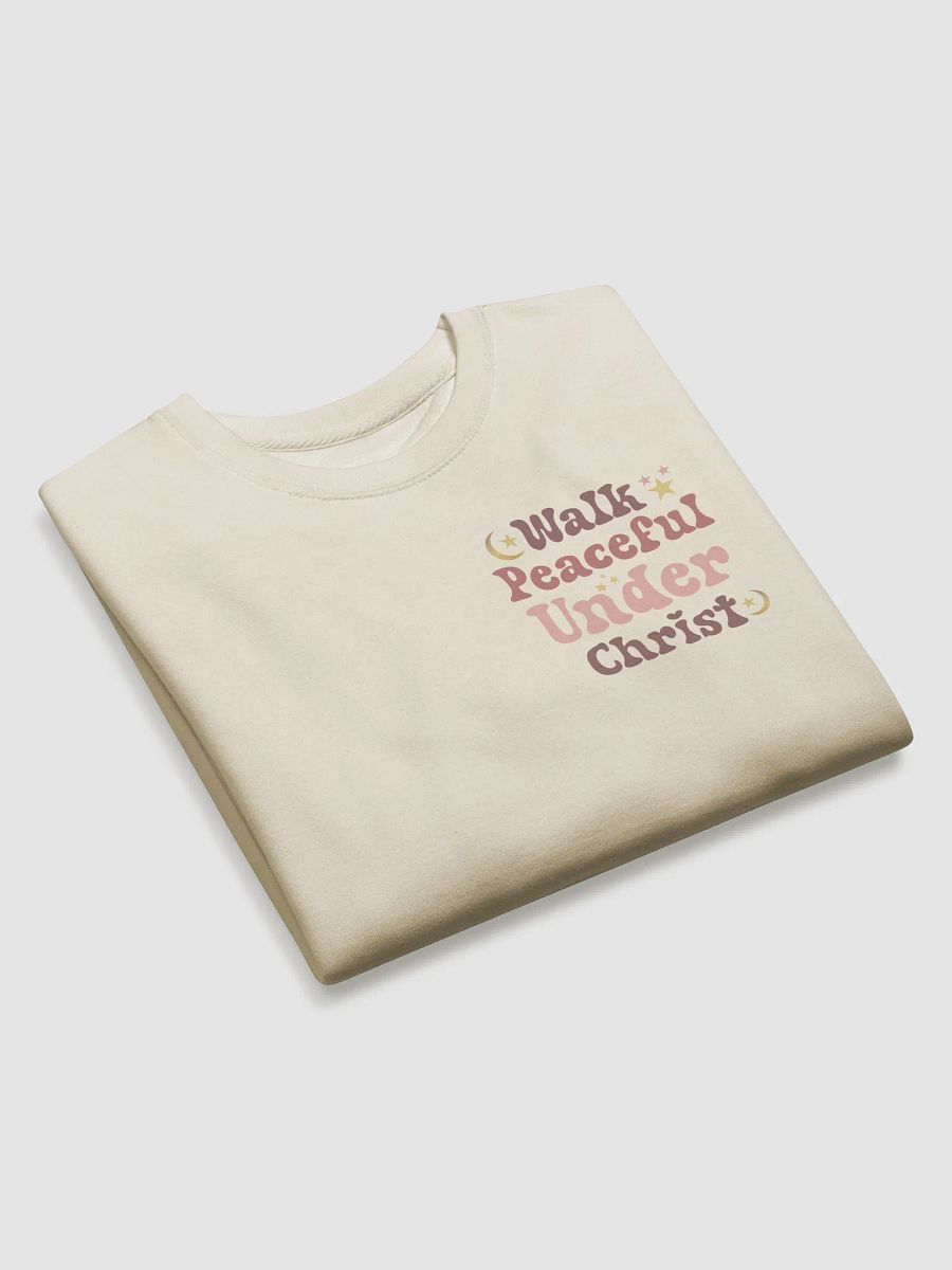 Walk Peaceful Under Christ Comfort Sweatshirt product image (3)