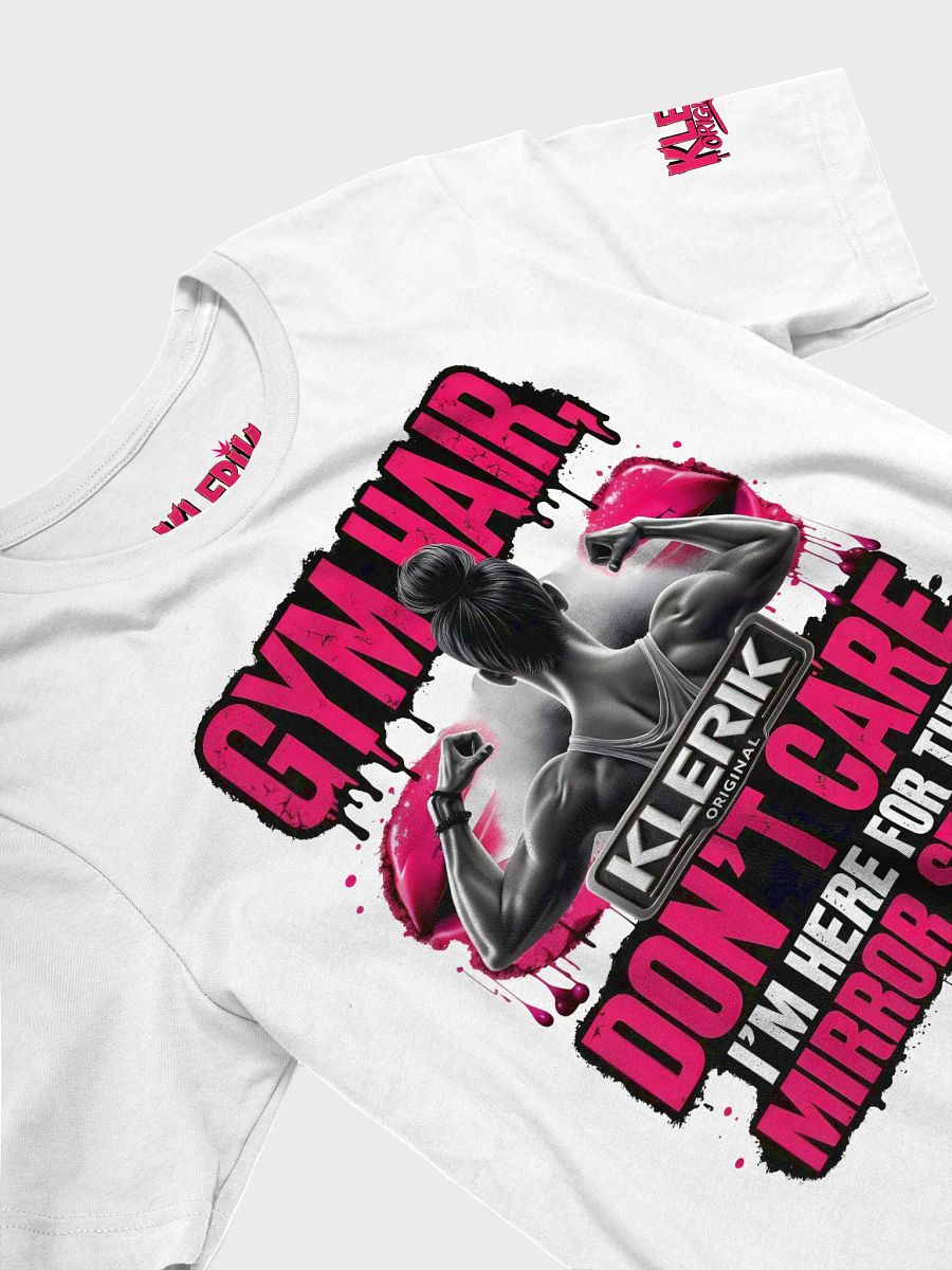 KLERIK ORIGINAL Crowned T-Shirt - GYM HAIR DON'T CARE I'M HERE FOR THE MIRROR SELFIES product image (123)