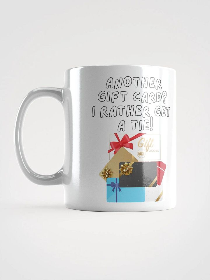 Another Gift Card? I Rather Get A Tie! White Mug product image (3)