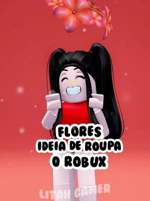 Ideia de roupa 0 robux - Tema flores. #roblox #litahgamer #itensgratisnoroblox #0robux #ideiaderouparoblox 