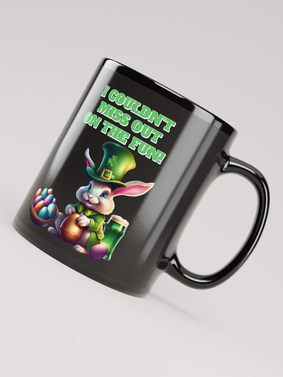 I Couldn't Miss Out On The Fun St.Patricks Day Black Mug product image (11)