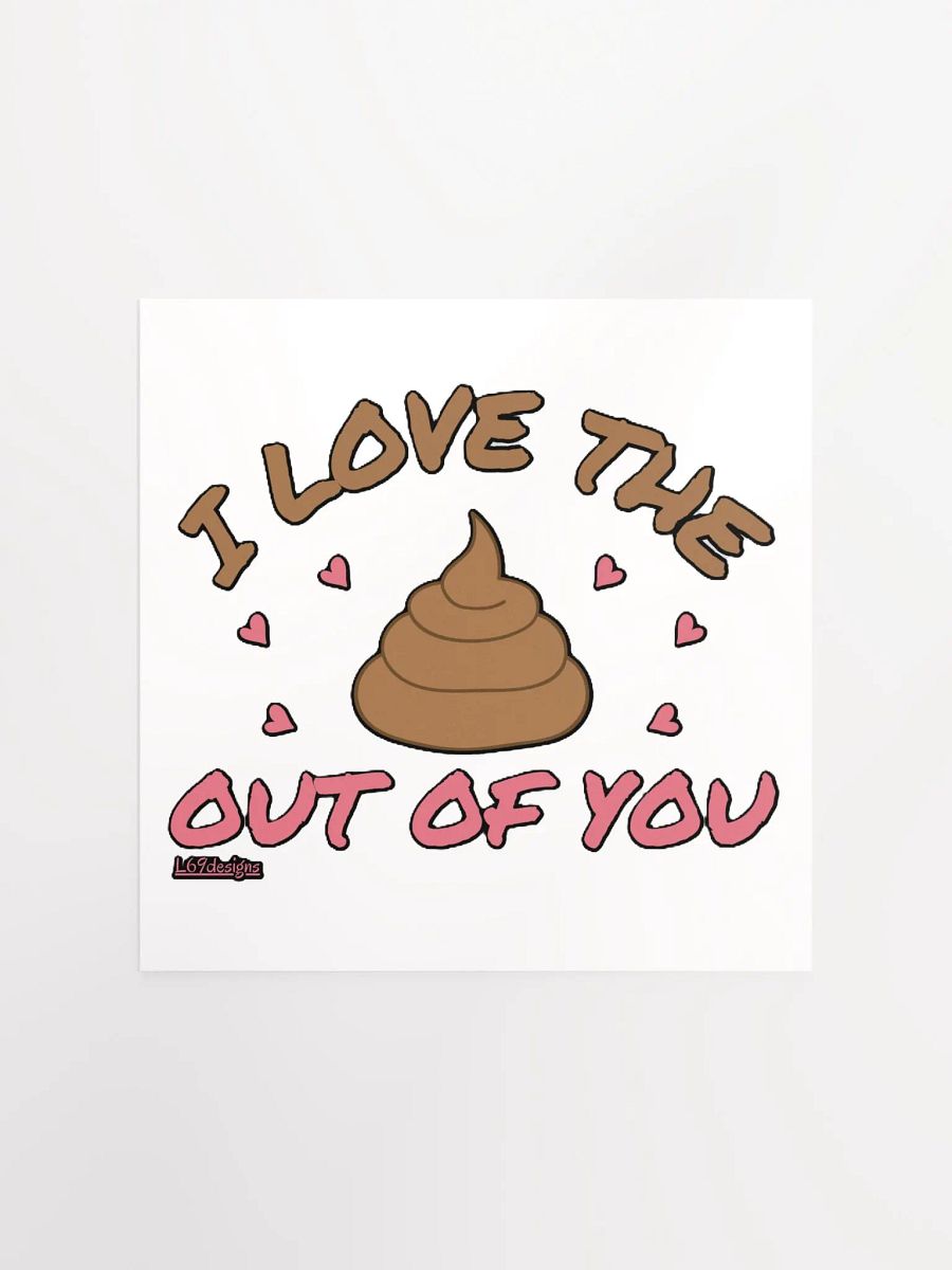 I LOVE THE POOP OUT OF YOU product image (5)