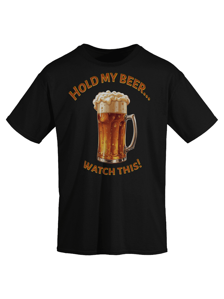 XE Hold my beer... Watch this! product image (3)