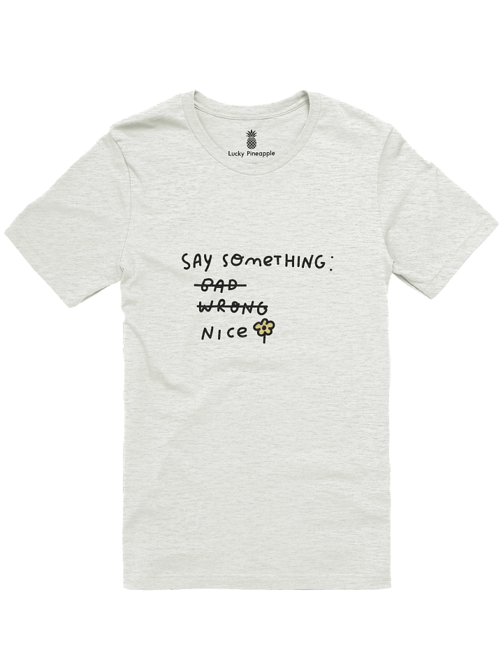 Say Something Nice Unisex T-Shirt product image (7)