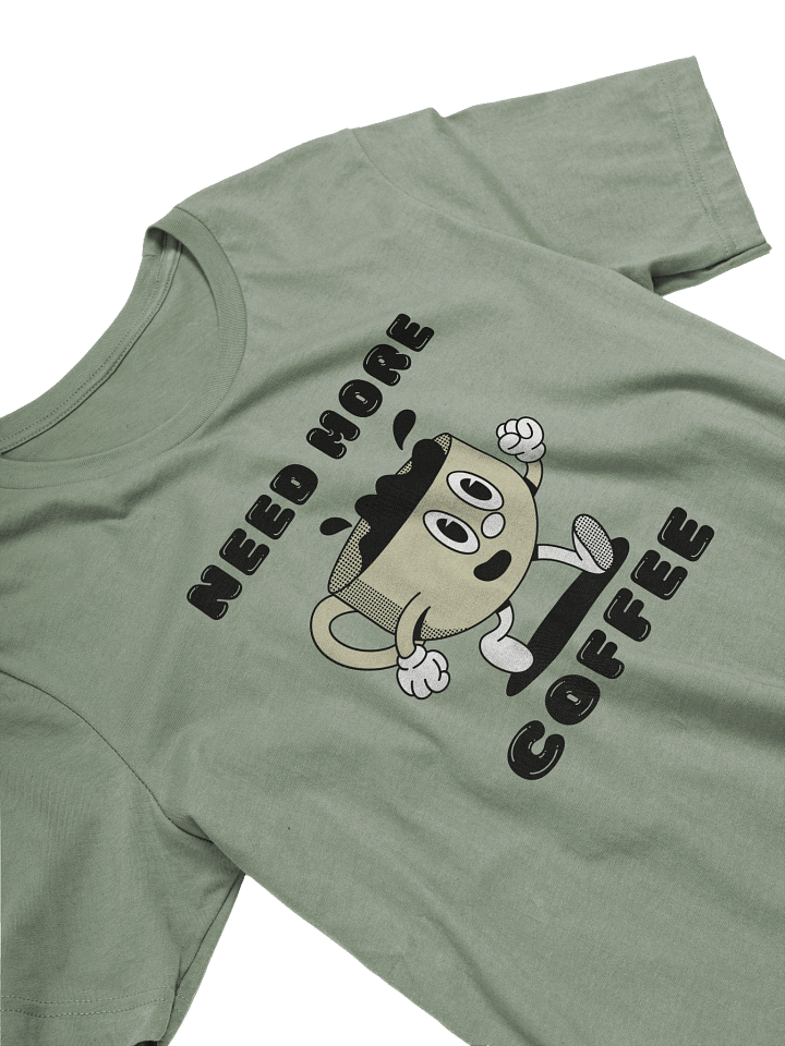 Need More Coffee Tee Shirt product image (7)
