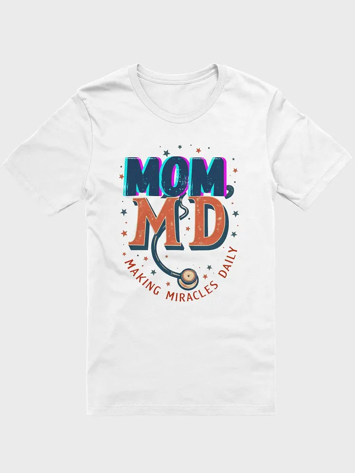 Miraculous Mom MD Stethoscope T-shirt product image (6)
